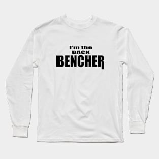 I'm The Back Bencher Long Sleeve T-Shirt